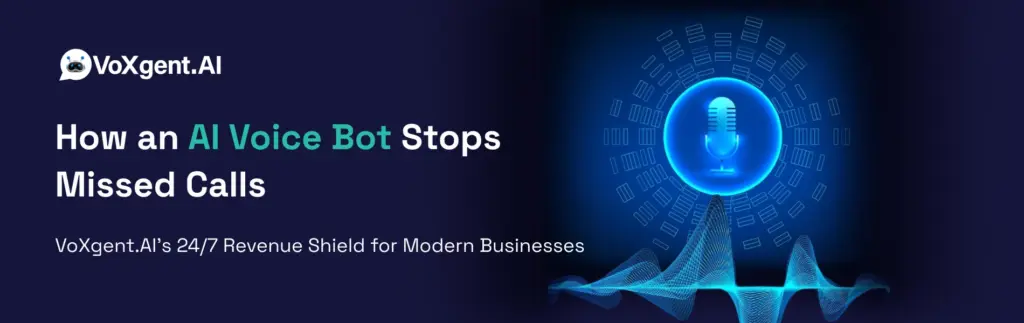 How an AI Voice Bot Stops Missed Calls VoXgent AI 24 7 Revenue Shield for Modern Businesses
