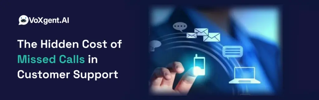 The Hidden Cost of Missed Calls in Customer Support