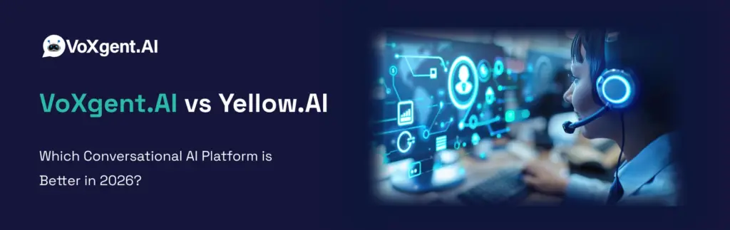 VoXgent AI vs Yellow AI Which Conversational AI Platform is Better in 2026