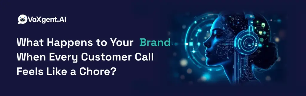 What Happens to Your Brand When Every Customer Call Feels Like a Chore?