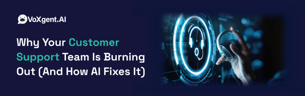 Why Your Customer Support Team Is Burning Out (And How AI Fixes It)